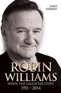 Robin Williams: When the Laughter Stops 1951&acirc;2014