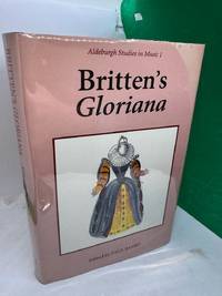 Britten's Gloriana: essays and sources (Aldeburgh Studies in Music)