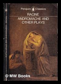 Andromache: Britannicus. Berenice / Jean Racine; translated and introduced by John Cairncross