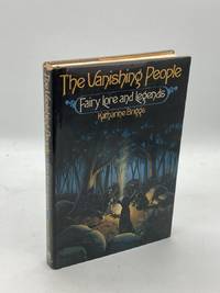 The Vanishing People Fairy Lore and Legends by Katharine Mary