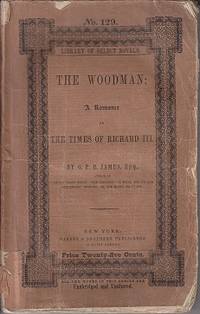 The Woodman: A Romance of The Times of Richard III - Library of Select Novels No. 129 by G. P. R James - Paperback - 1849 - from Monroe Bridge Books, SNEAB Member (SKU: 006147)