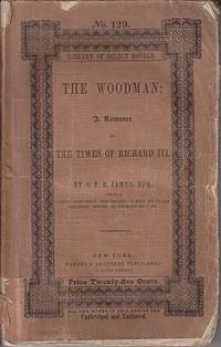 The Woodman: A Romance of The Times of Richard III - Library of Select Novels No. 129