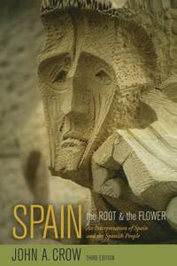 Spain, Third Edition : The Root and the Flower: an Interpretation of Spain and the Spanish People