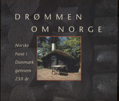 Drømmen om Norge. Norske huse i Danmark gennem…