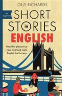 Short Stories in English for Beginners : Read for Pleasure at Your Level and Learn English the...