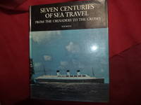 Seven Centuries of Sea Travel. From the Crusaders to the Cruises. by B.W Bathe - First edition thus. - 1973. - from BookMine (SKU: 197600)