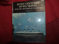 Seven Centuries of Sea Travel. From the Crusaders to the Cruises.