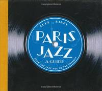 Paris Jazz - A Guide: From the Jazz Age to the Present