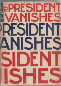 The President Vanishes by Stout, Rex ["Anonymous"] - 1934