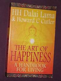 Art of Happiness: A Handbook for Living by Tenzin (His Holiness The Dalai Lama) & Howard C. Cutler Gyatso - Paperback - First Edition - 1998 - from Bookbarrow (SKU: 4743)