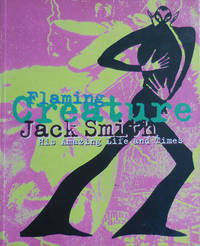 cover of Flaming Creature Jack Smith His Amazing Life and Times