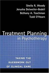 Treatment Planning in Psychotherapy : Taking the Guesswork Out of Clinical Care
