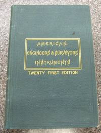 Manual of the Principal Instruments Used in American Engineering and Surveying Manufactured By W. L. E. Gurley, Troy, N. Y.