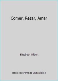 Comer, Rezar, Amar by Elizabeth Gilbert - 2007