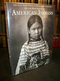 image of The Lost Field Notes of Franklin R. Johnston's Life and Work among the American Indians
