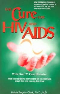 The Cure for HIV and AIDS: With Over 75 Case Histories