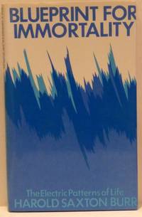 image of BLUEPRINT FOR IMMORTALITY : The Electric Patterns of Life