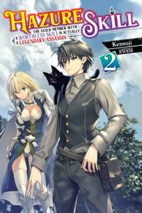 Hazure Skill: The Guild Member with a Worthless Skill Is Actually a Legendary Assassin, Vol. 2...