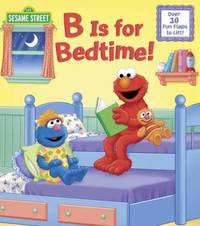 B Is for Bedtime! (Sesame Street) by Naomi Kleinberg - 2017