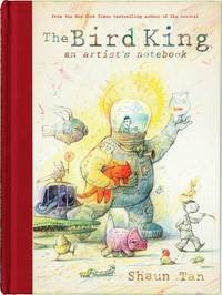 The Bird King : An Artist's Notebook