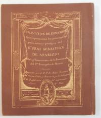 COLECCION DE ESTAMPAS que representan los principales echos y prodigios del beato FRAI SEBASTIAN DE APARIZIO by XimÃ©nez, Mateo - 1966