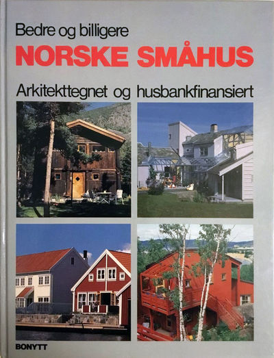 Bedre og billigere norske småhus. Arkitekttegnet…