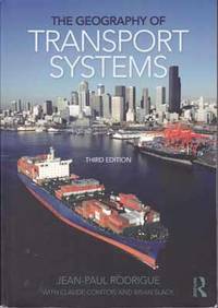 The Geography of Transport Systems by Jean-Paul Rodrigue, Claude Comtois, Brian Slack - 2013