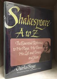 image of Shakespeare a to Z; The Essential Reference to His Plays, His Poems, His Life and Times, and More