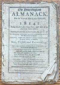 The New-England Almanack, for the Year of our Lord Christ, 1814: Being the first after Leap Year; and 38th of the American Independence... BOUND WITH, The New-England Almanack, for the Year of our Lord Christ, 1815: Being the Third after Bissextile or Leap Year; and the 29th of American Independence