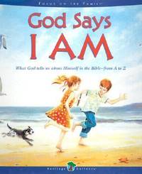 God Says I Am : What God Tells Us about Himself in the Bible from A to Z