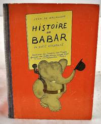 Histoire de Babar le petit elephant by Brunhoff, Jean de; Jean de Brunhoff [Illustrator] - 1931-01-01