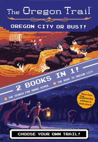 Oregon City or Bust! (Two Books in One) : The Search for Snake River and the Road to Oregon City