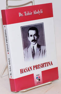 Hasan Prishtina në lëvizjen kombëtare e demokratike shqiptare, 1908-1933 by Tahir Abdyli - Paperback - 2003 - from Bolerium Books Inc., ABAA/ILAB (SKU: 144944)
