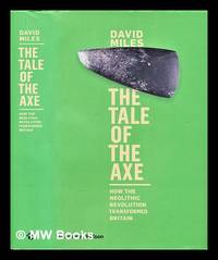 The tale of the axe : how the Neolithic revolution transformed Britain