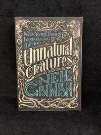 Unnatural Creatures: Stories Selected by Neil Gaiman by Gaiman, Neil - 2013