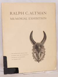 The Ralph C. Altman memorial exhibition; the Museum and Laboratories of Ethnic Arts and Technology, UCLA 8 April - 30 June 1968 by [Altman, Ralph C.] - 1968