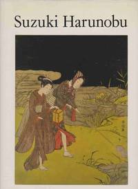 SUZUKI HARUNOBU A Selection of His Color Prints and Illustrated Books