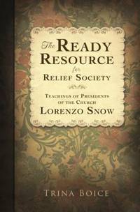 The Ready Resource for Relief Society : Teachings of Presidents of the Church: Lorenzo Snow