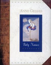 BABY NAMES KEEPSAKE by Anne Geddes - First Edition, 2nd Printing - 1997 - from 100 POCKETS (SKU: 018312)