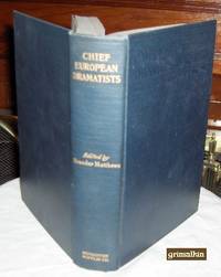 cover of The Chief European Dramatists: Twenty-One Plays from the Drama of Greece, Rome, Spain, France, Italy, Germany, Denmark, and Norway from 500 B.C. To 1879 A.D.