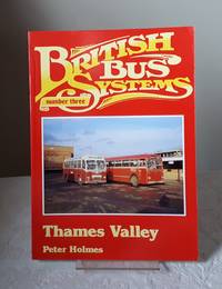 British Bus Systems: Thames Valley No. 3 by P. Holmes; Peter J. Holmes - Paperback - 1984 - from Dandy Lion Editions (SKU: 031546)