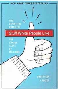 Stuff White People Like by LANDER, CHRISTIAN - 2008