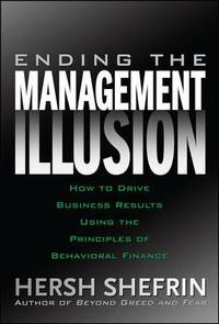 Ending the Management Illusion: How to Drive Business Results Using the Principles of Behavioral...