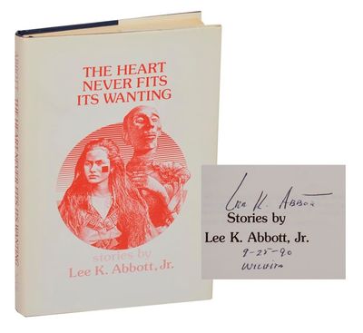 The Heart Never Fits Its Wanting (Signed First Edition)