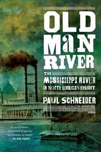 Old Man River : The Mississippi River in North American History