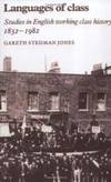 Languages of Class: Studies in English Working Class History 1832-1982