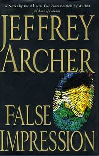 FALSE IMPRESSION by Jeffrey Archer - Stated First Edition; First Printing - 2006 - from BPC Books (SKU: 11337)