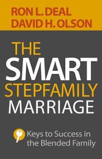 The Smart Stepfamily Marriage : Keys to Success in the Blended Family by Ron L. Deal; David H. Olson - 2015