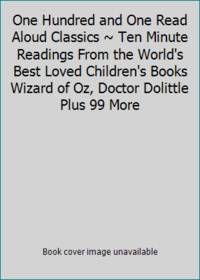 One Hundred and One Read Aloud Classics ~ Ten Minute Readings From the World's Best Loved...