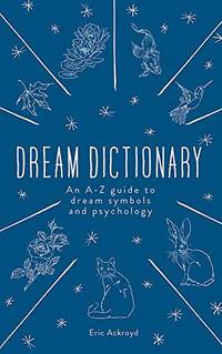 A Dictionary of Dream Symbols: With an Introduction to Dream Psychology